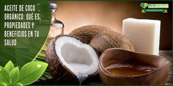 aceite de coco organico que es propiedades beneficios